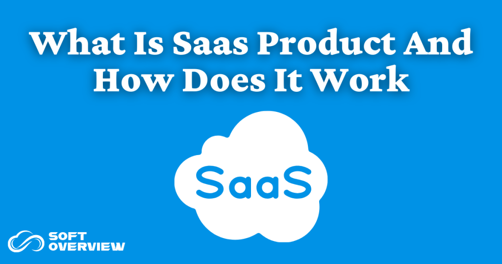 What-Is-Saas-Product-And-How-Does-It-Work